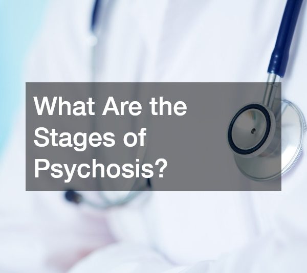 What Are the Stages of Psychosis?