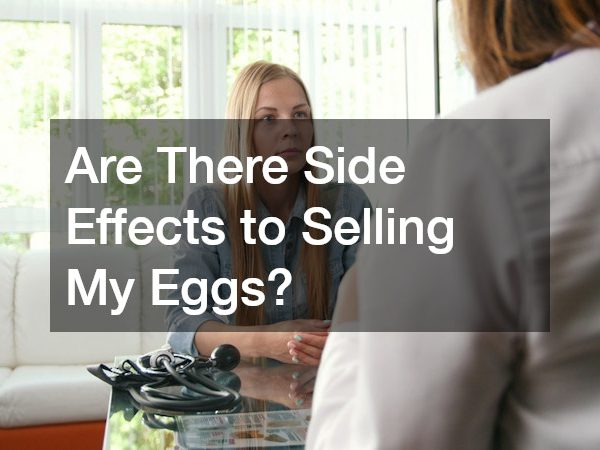 Are There Side Effects to Selling My Eggs?