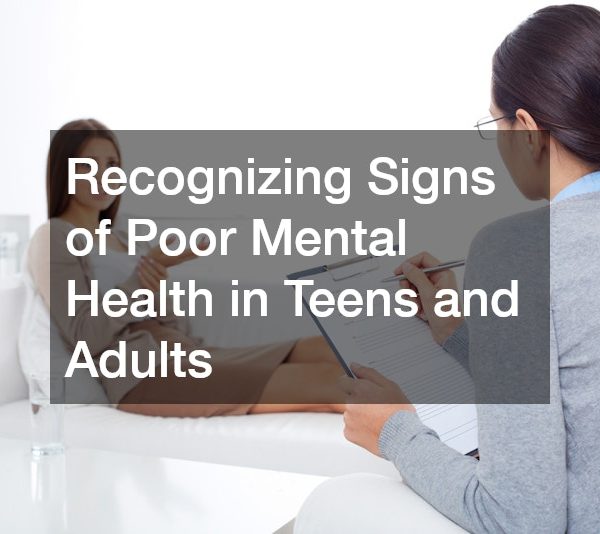 Recognizing Signs of Poor Mental Health in Teens and Adults