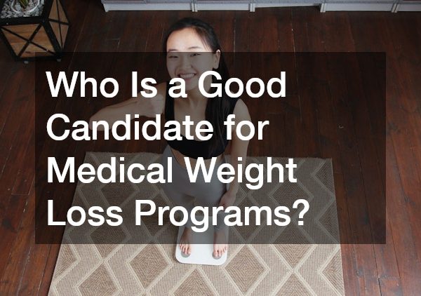 Who Is a Good Candidate for Medical Weight Loss Programs?