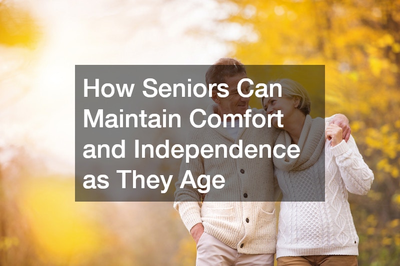 How Seniors Can Maintain Comfort and Independence as They Age