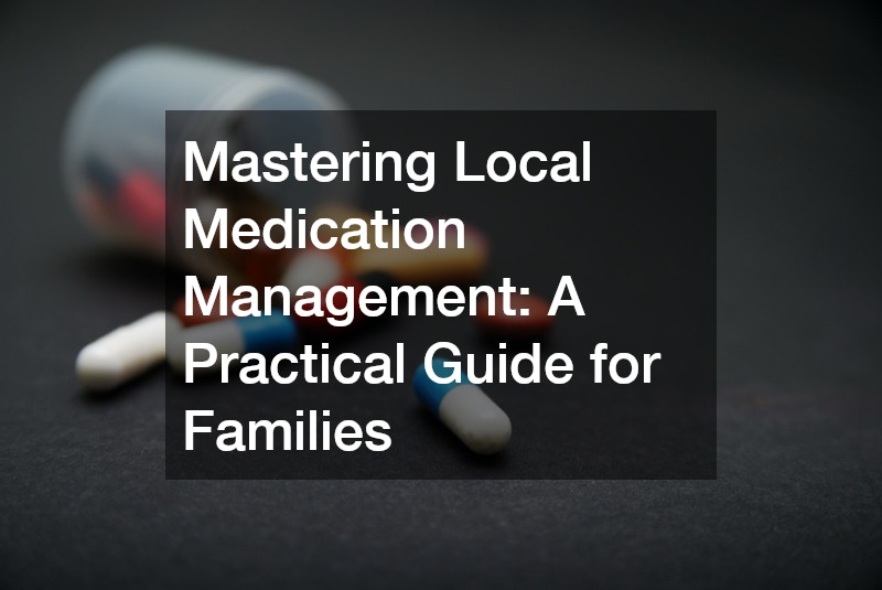 Mastering Local Medication Management  A Practical Guide for Families