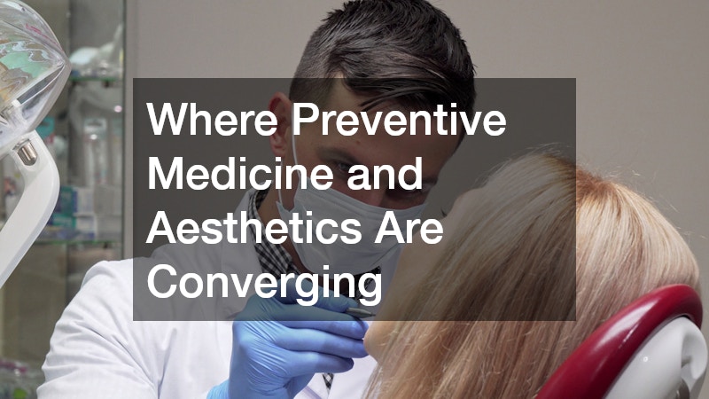 Where Preventive Medicine and Aesthetics Are Converging